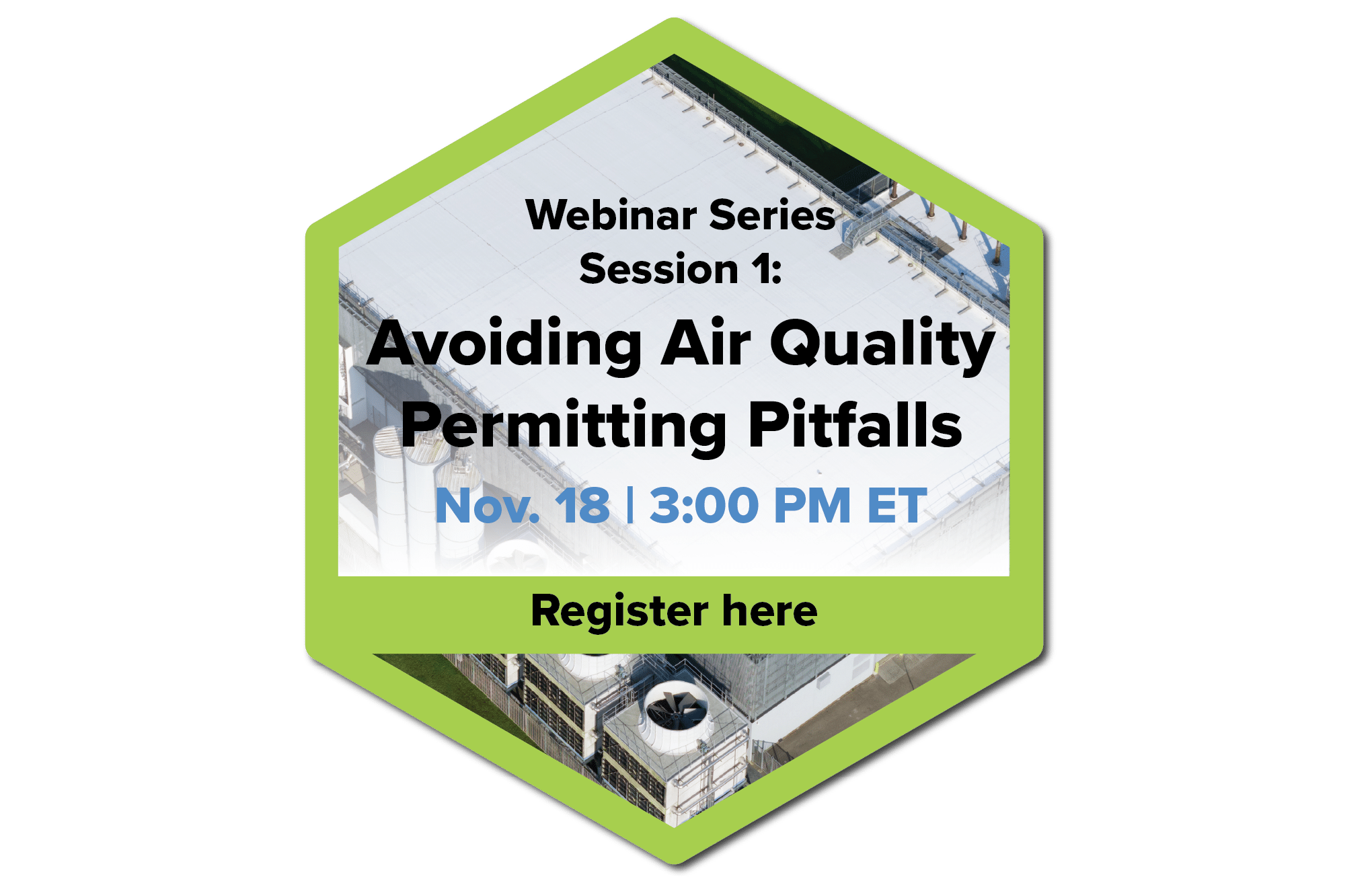 Webinar Series Session 1: Avoiding Air Quality Permitting Pitfalls, Nov. 18, 3:00 PM ET